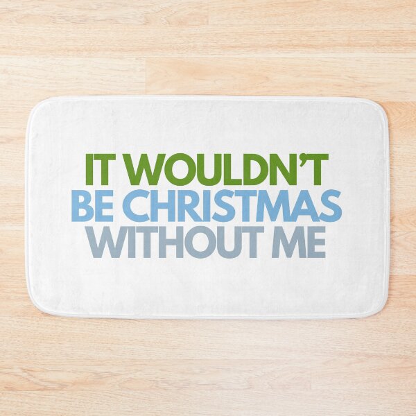 Item preview, It wouldn't be Christmas without me designed and sold by aboniteblanc.
