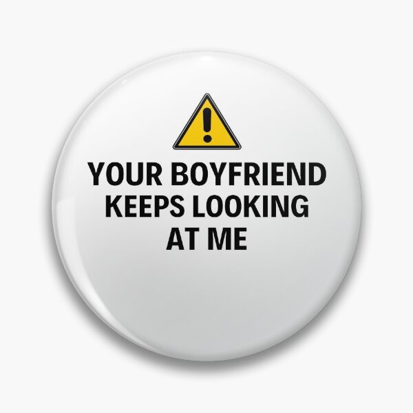 Item preview, Your Boyfriend Keeps Looking At Me Funny Quotes And Memes designed and sold by chetan786.