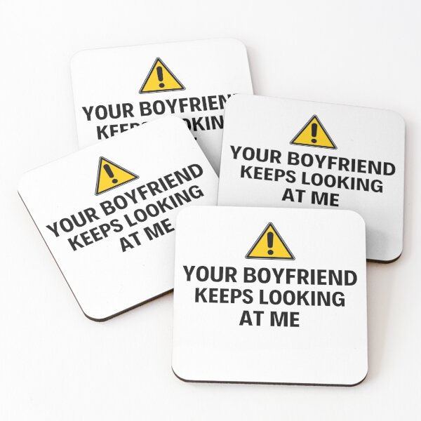 Item preview, Your Boyfriend Keeps Looking At Me Funny Quotes And Memes designed and sold by chetan786.