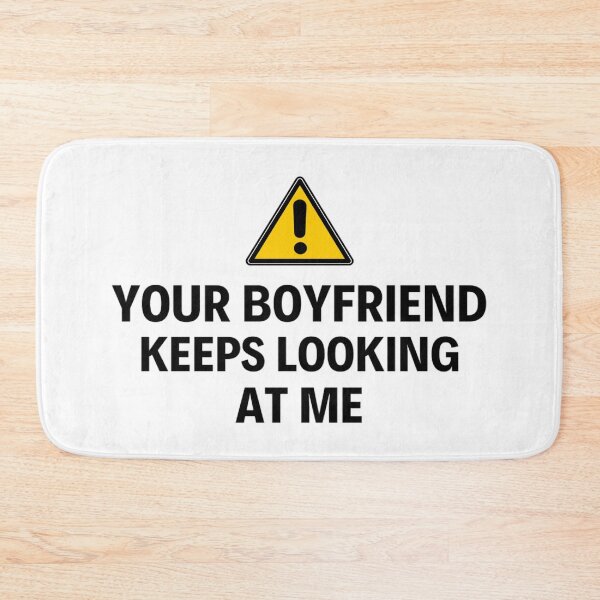 Item preview, Your Boyfriend Keeps Looking At Me Funny Quotes And Memes designed and sold by chetan786.