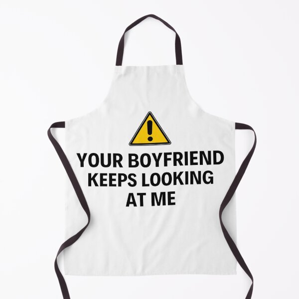 Item preview, Your Boyfriend Keeps Looking At Me Funny Quotes And Memes designed and sold by chetan786.