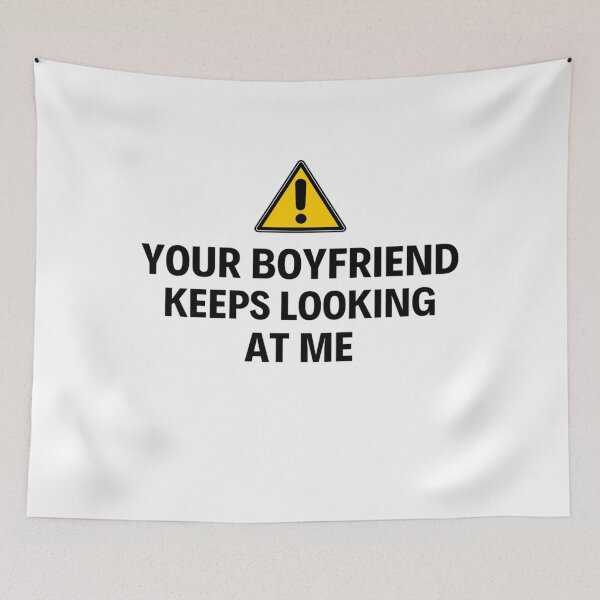 Item preview, Your Boyfriend Keeps Looking At Me Funny Quotes And Memes designed and sold by chetan786.