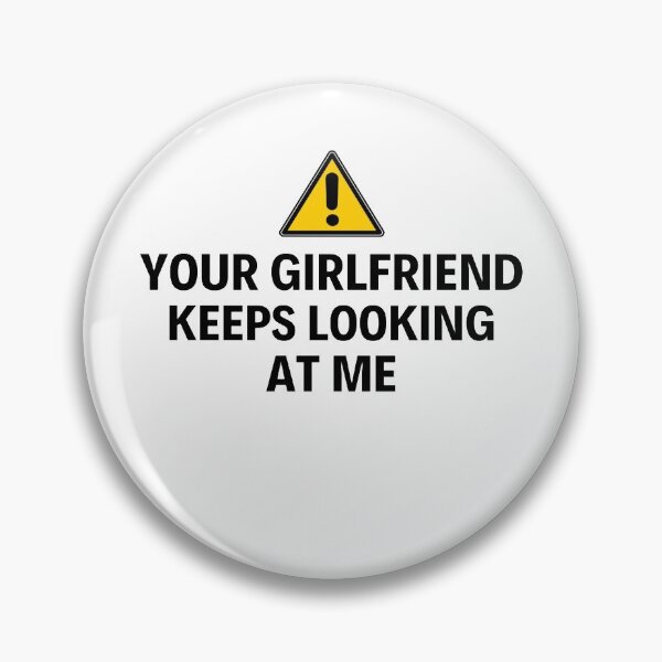 Item preview, Your Boyfriend Keeps Looking At Me Funny Quotes And Memes designed and sold by chetan786.