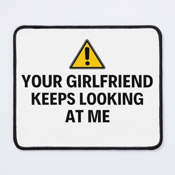 Item preview, Your Boyfriend Keeps Looking At Me Funny Quotes And Memes designed and sold by chetan786.