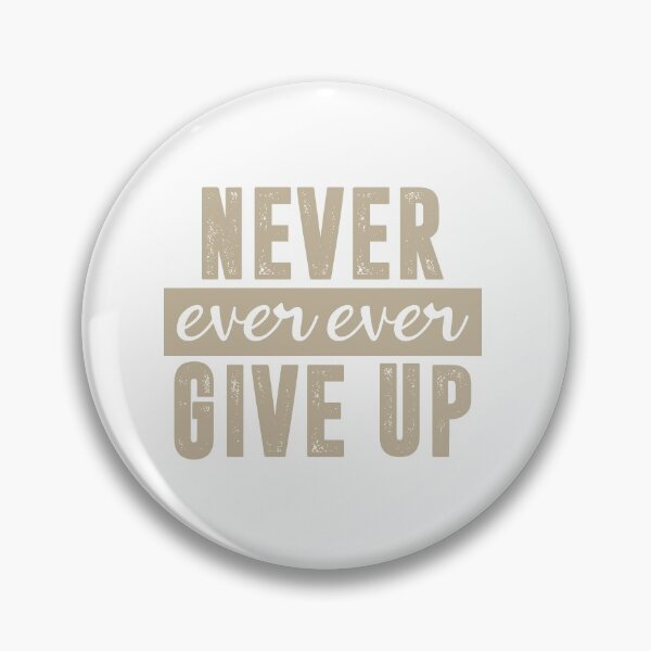 Item preview, Never ever ever give up designed and sold by IAmTailorMade77.