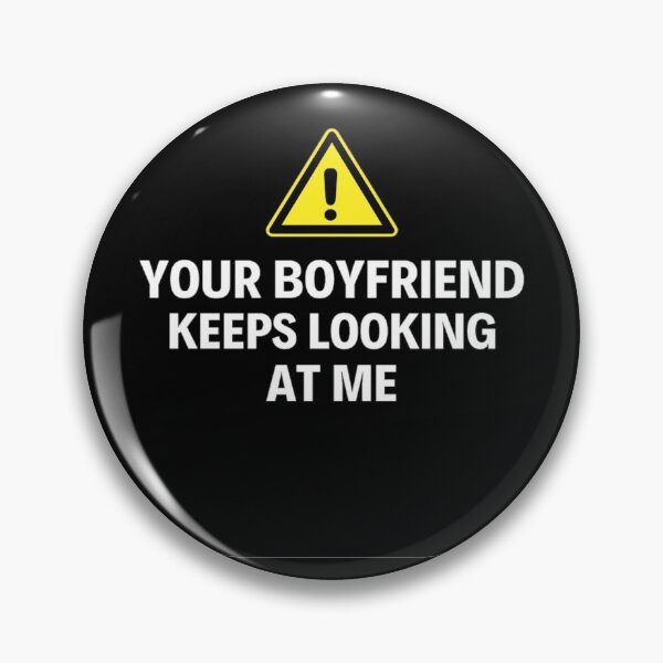 Item preview,  Your Boyfriend Keeps Looking At Me Funny Quotes And Memes designed and sold by chetan786.