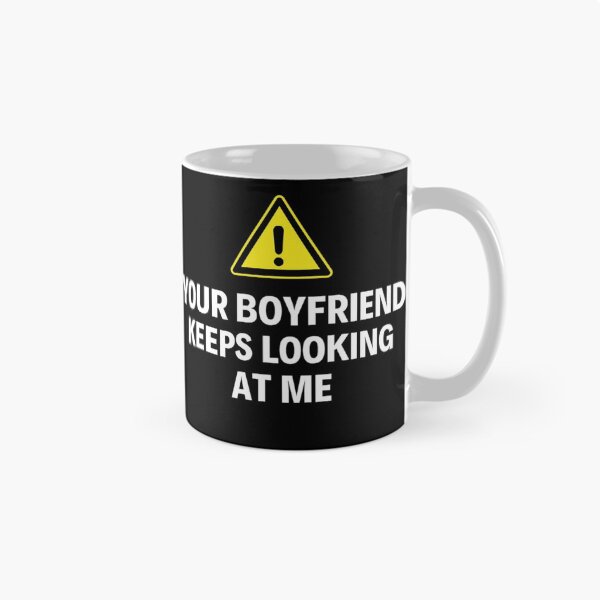 Item preview,  Your Boyfriend Keeps Looking At Me Funny Quotes And Memes designed and sold by chetan786.