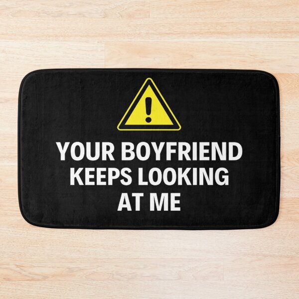 Item preview,  Your Boyfriend Keeps Looking At Me Funny Quotes And Memes designed and sold by chetan786.