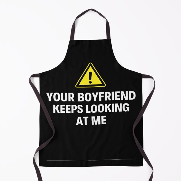 Item preview, Your Boyfriend Keeps Looking At Me Funny Quotes And Memes designed and sold by chetan786.