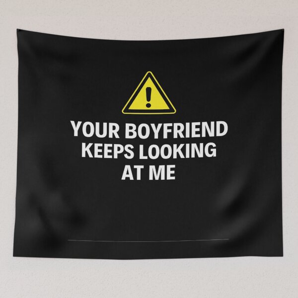 Item preview,  Your Boyfriend Keeps Looking At Me Funny Quotes And Memes designed and sold by chetan786.