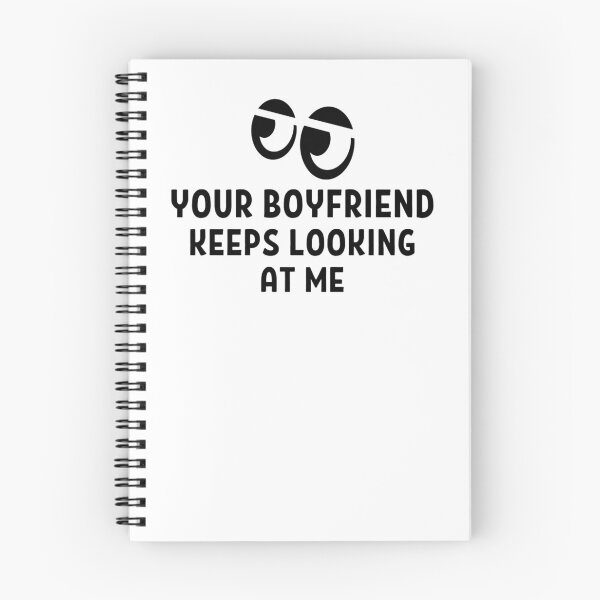 Item preview, Your Boyfriend Keeps Looking At Me Funny Quotes And Memes designed and sold by chetan786.