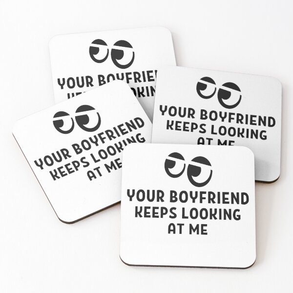 Item preview, Your Boyfriend Keeps Looking At Me Funny Quotes And Memes designed and sold by chetan786.