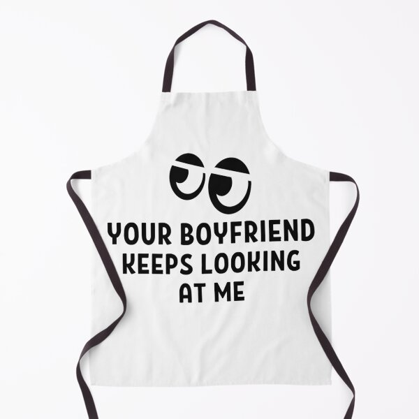 Item preview, Your Boyfriend Keeps Looking At Me Funny Quotes And Memes designed and sold by chetan786.