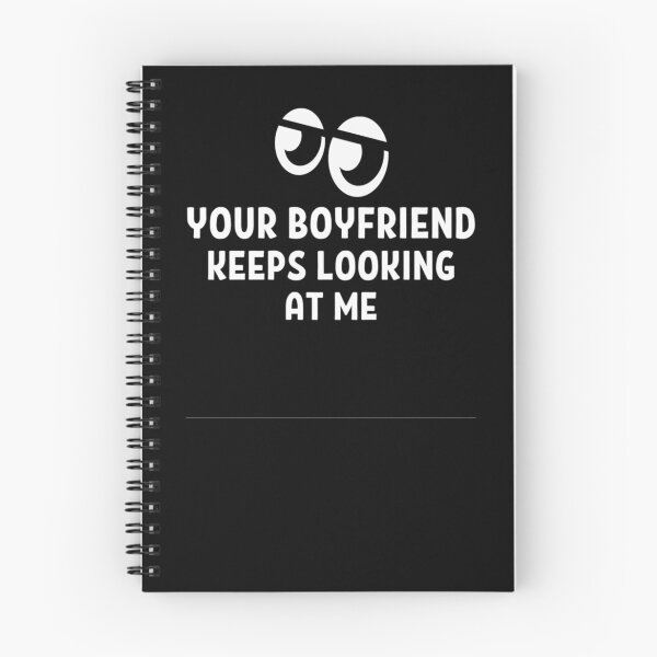 Item preview, Your Boyfriend Keeps Looking At Me Funny Quotes And Memes designed and sold by chetan786.