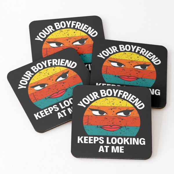 Item preview, Your Boyfriend Keeps Looking At Me Funny Quotes And Memes designed and sold by chetan786.