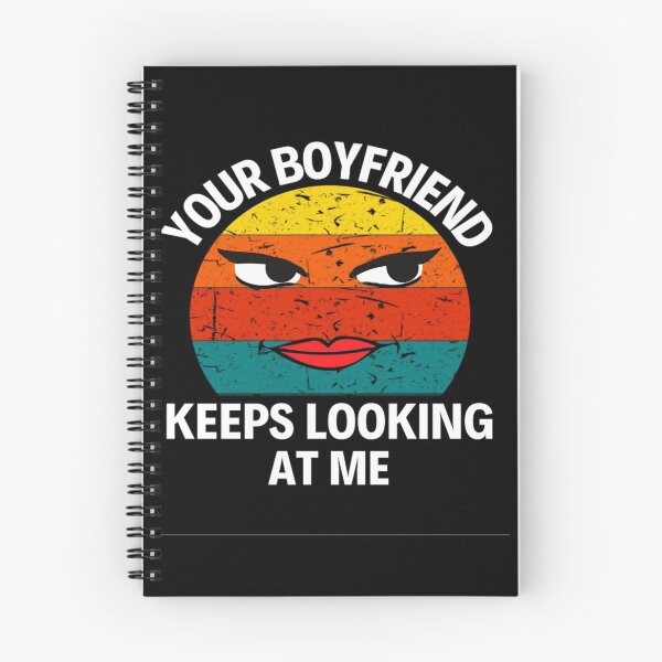Item preview, Your Boyfriend Keeps Looking At Me Funny Quotes And Memes designed and sold by chetan786.