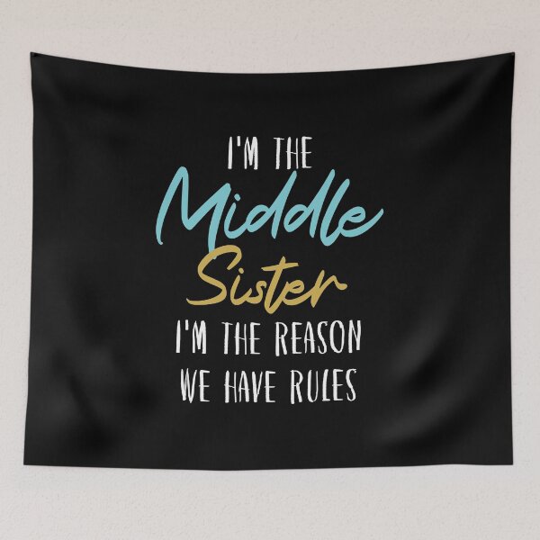 Item preview, i'm the middle sister i'm the reason we have rules designed and sold by hasanmasud.
