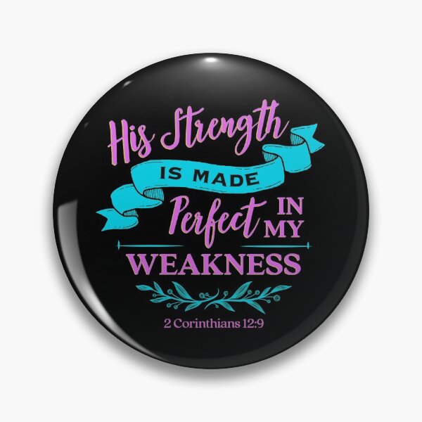 Item preview, His strength Is a made Perfect In My Weakness 2 Corinthians 12 Verse 9 designed and sold by MJDezigns.