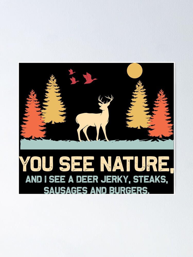 Hunting Shirts For Men You See Nature Funny Hunting Gifts Poster for Sale  by hasanmasud