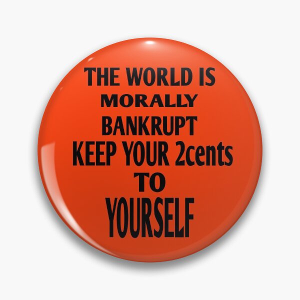 Item preview, The World Is Morally Bankrupt Keep Your 2cents To Yourself designed and sold by MottoDigging.