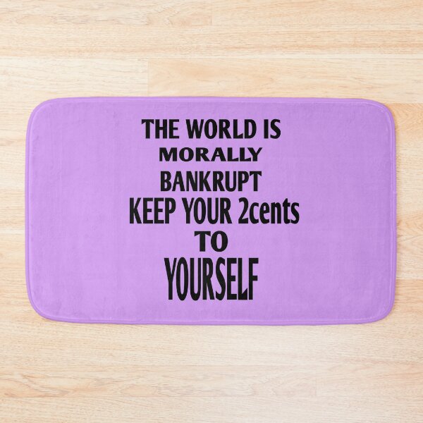 Item preview, The World Is Morally Bankrupt Keep Your 2cents To Yourself designed and sold by MottoDigging.