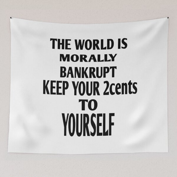 Item preview, The World Is Morally Bankrupt Keep Your 2cents To Yourself designed and sold by MottoDigging.