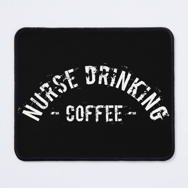 Item preview, The nurse also drinking coffee designed and sold by TRIMERCH.