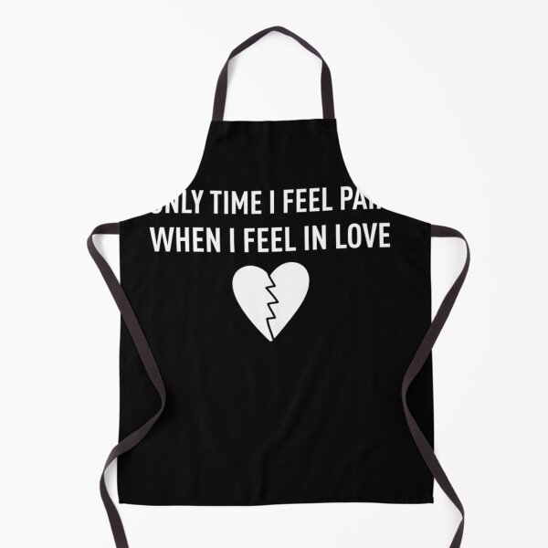 Item preview, ONLY TIME I FEEL PAIN, WHEN I FEEL IN LOVE Classic designed and sold by TammyGomez11.