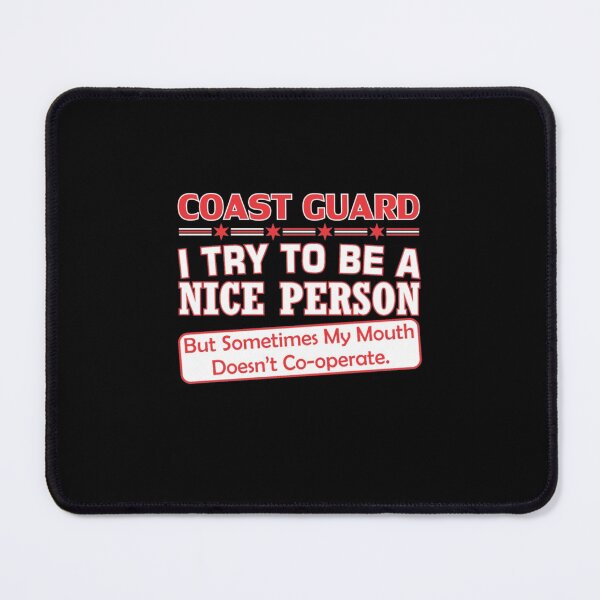 Item preview, Coast Guard Nice Person My Mouth Doesnt Cooperate designed and sold by aryagiri.