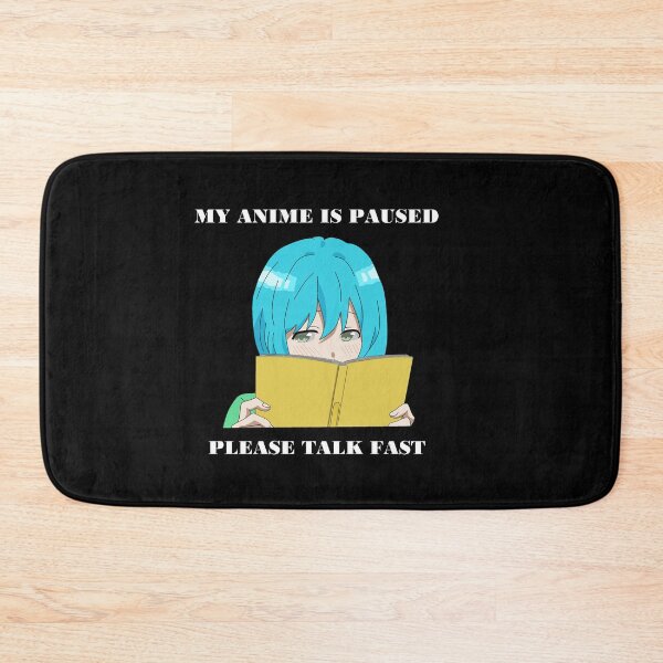 Item preview, Anime is paused please talk fast designed and sold by brendanre.
