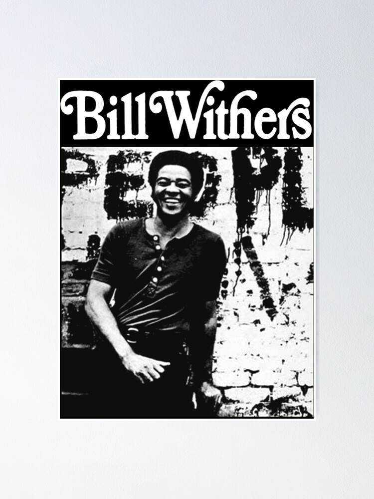 “Bill Withers Classic” Poster for Sale by TammyGomez11 | Redbubble