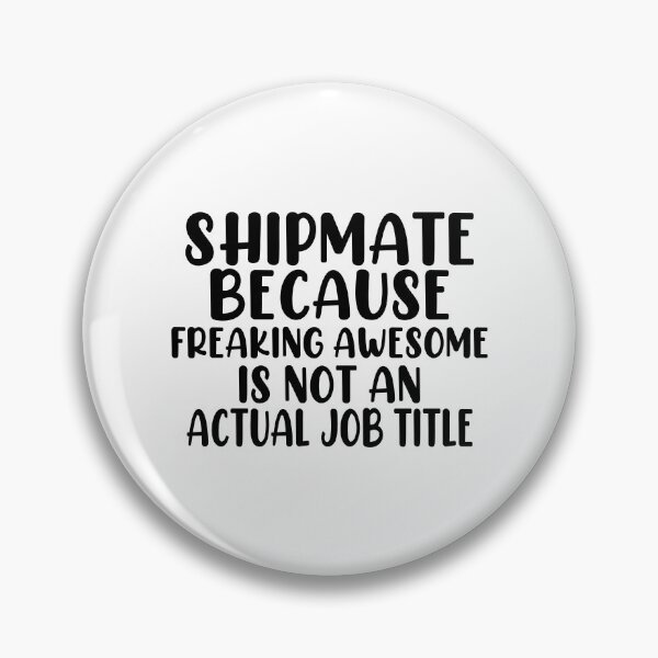 Item preview, Shipmate Because Freaking Awesome Is Not An Actual Job Title designed and sold by EmonShops.