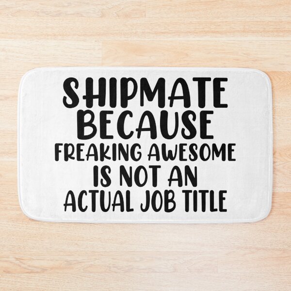 Item preview, Shipmate Because Freaking Awesome Is Not An Actual Job Title designed and sold by EmonShops.