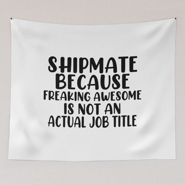 Item preview, Shipmate Because Freaking Awesome Is Not An Actual Job Title designed and sold by EmonShops.