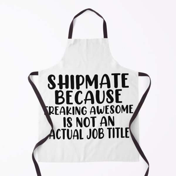 Item preview, Shipmate Because Freaking Awesome Is Not An Actual Job Title designed and sold by EmonShops.
