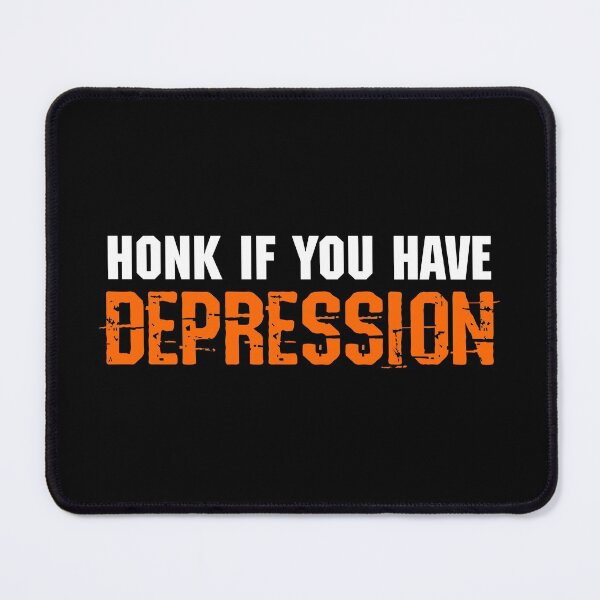 Item preview, Honk If You Have Depression designed and sold by DAFIN.