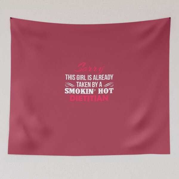 Item preview, Sorry This Girl Is Taken By A Smokin' Hot Dietitian designed and sold by AlwaysAwesome.