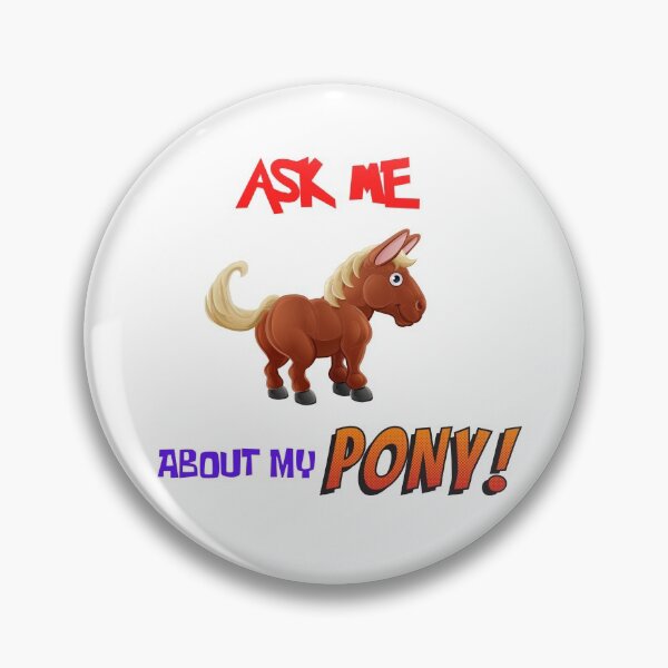 Item preview, Ask Me About My Pony designed and sold by Chrisblazestore.