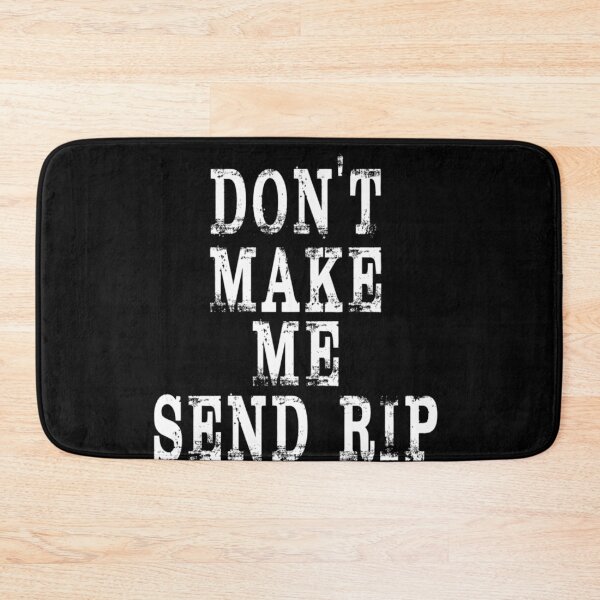 Item preview, Don't Make Me Send Rip Essential designed and sold by TammyGomez11.