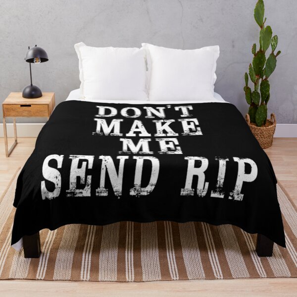 Item preview, Don't Make Me Send Rip Essential designed and sold by TammyGomez11.