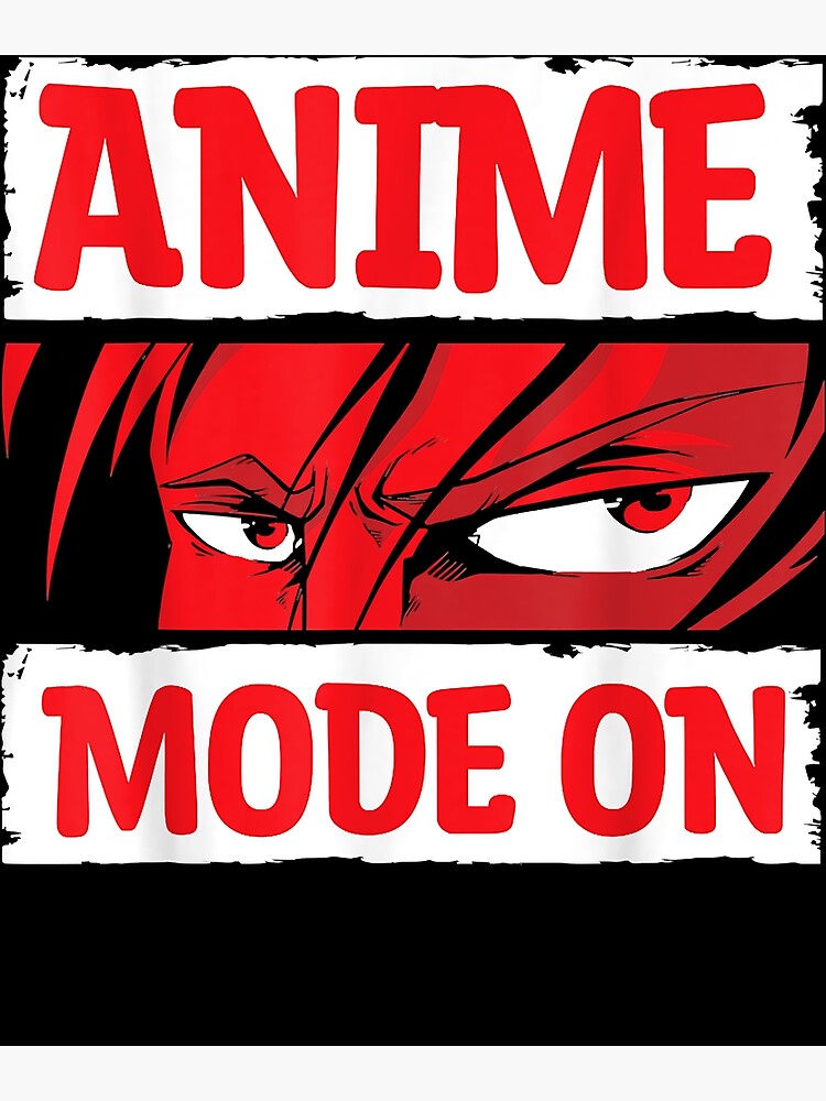"anime mode on funny anime merch" Poster for Sale by StephanieFree