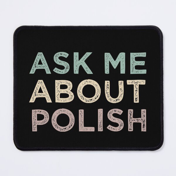 Item preview, Ask Me About Polish designed and sold by medbdj.