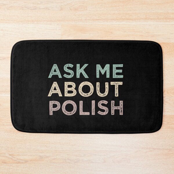 Item preview, Ask Me About Polish designed and sold by medbdj.