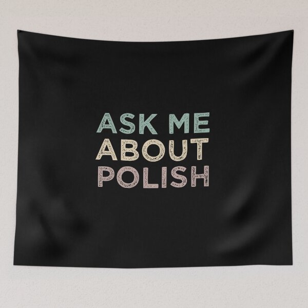 Item preview, Ask Me About Polish designed and sold by medbdj.