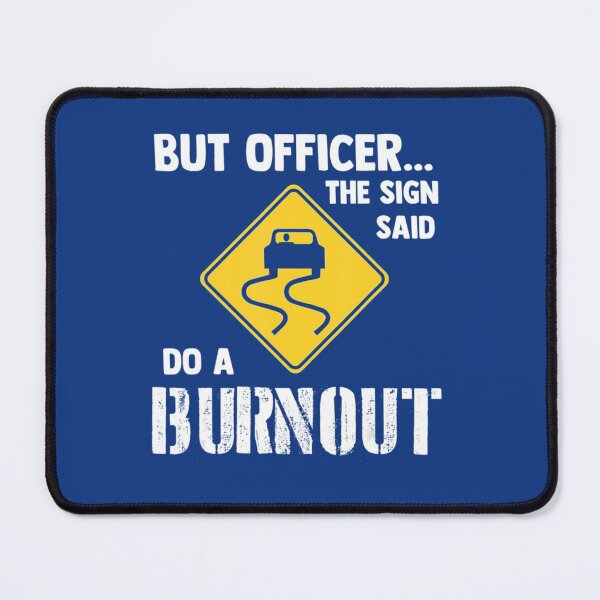 Item preview, But Officer The Sign Said Do A Burnout Car Newest designed and sold by Dorothy-Bullock.