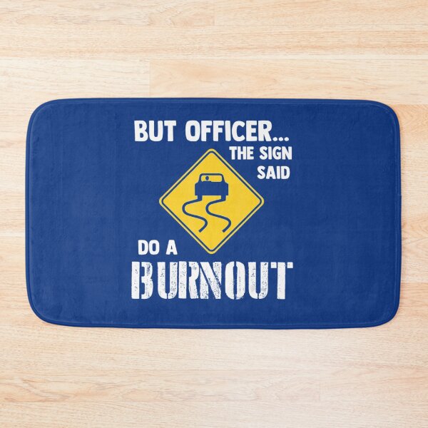 Item preview, But Officer The Sign Said Do A Burnout Car Newest   designed and sold by Dorothy-Bullock.
