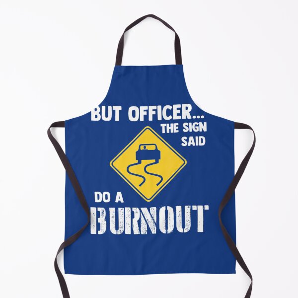 Item preview, But Officer The Sign Said Do A Burnout Car Newest designed and sold by Dorothy-Bullock.