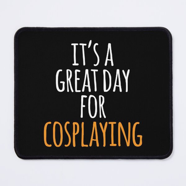 Item preview, It's a Great Day for Cosplaying designed and sold by kindxinn.