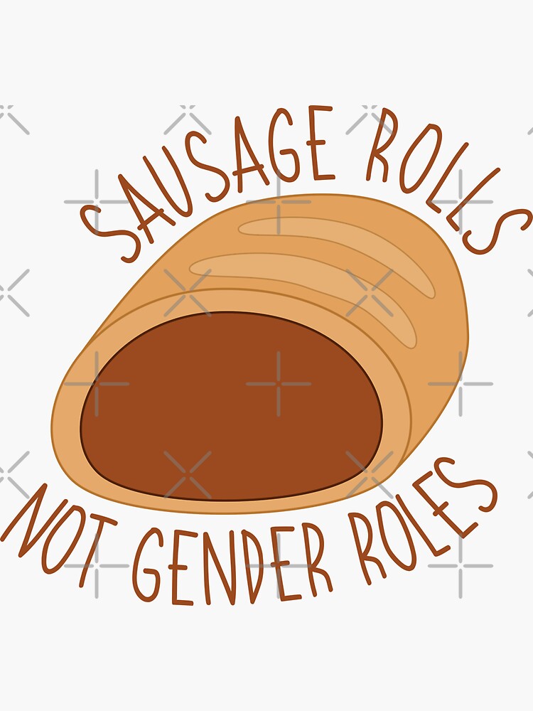 "Sausage Rolls Not Gender Roles Brown" Sticker for Sale by cashewdays