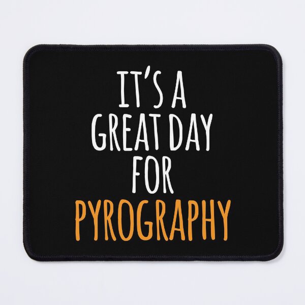 Item preview, It's a Great Day for Pyrography designed and sold by kindxinn.